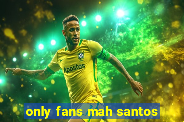 only fans mah santos